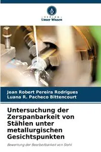 Untersuchung der Zerspanbarkeit von Stählen unter metallurgischen Gesichtspunkten - Jean Robert Rodrigues Pereira