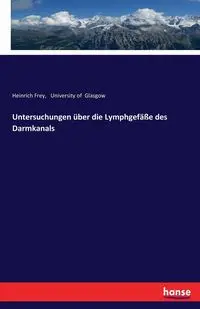 Untersuchungen über die Lymphgefäße des Darmkanals - Frey Heinrich