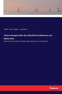 Untersuchungen über die radioaktiven Substanzen von Marie Curie - Marie Curie