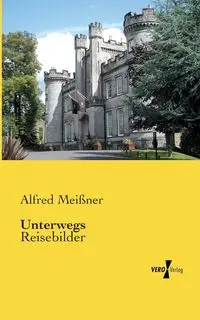 Unterwegs - Alfred Meißner