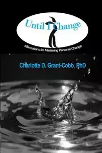 Until I Change - Grant-Cobb Charlotte D.