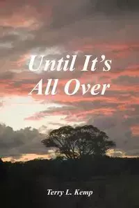 Until It's All Over - Kemp Terry L.