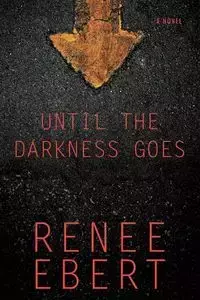 Until the Darkness Goes - Renee Ebert