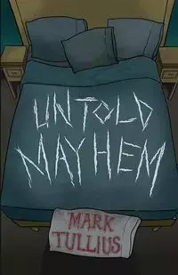 Untold Mayhem - Mark Tullius