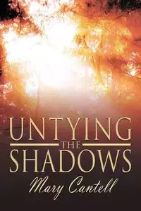 Untying the Shadows - Mary Cantell