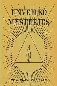 Unveiled Mysteries - Ray King Godfre