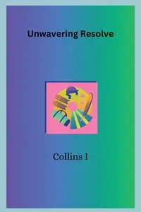 Unwavering Resolve - I Collins