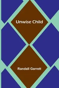 Unwise Child - Garrett Randall