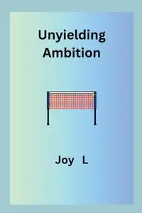 Unyielding Ambition - Joy L