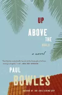 Up Above the World - Paul Bowles