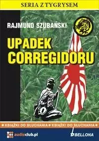 Upadek Corregidoru. Audiobook - Rajmund Szubański