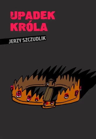 Upadek króla - Jerzy Szczudlik