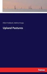 Upland Pastures - Elbert Hubbard