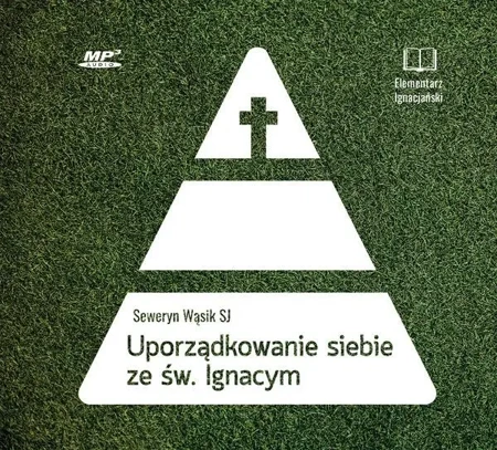 Uporządkowanie siebie ze św. I. Loyolą audiobook - Seweryn Wąsik SJ