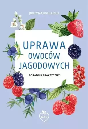 Uprawa owoców jagodowych - Justyna Krulczuk