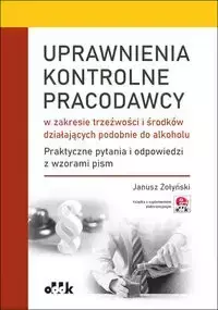 Uprawnienia kontrolne pracodawcy w zakresie trzeźwości i środków działających podobnie do alkoholu. - Janusz Żołyński