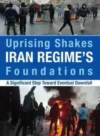 Uprising Shakes Iran Regime's Foundations - U.S. Representative Office NCRI