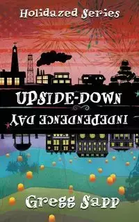 Upside-Down Independence Day - Gregg Sapp