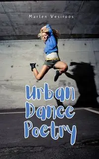 Urban Dance Poetry - Marlen Vesiroos