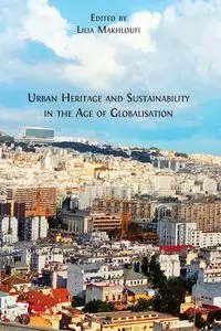 Urban Heritage and Sustainability in the Age of Globalisation - Makhloufi Lilia