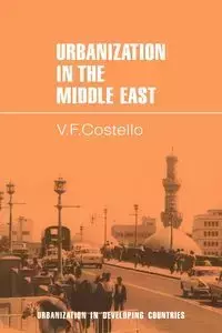 Urbanization in the Middle East - Vincent Francis Costello