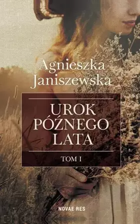 Urok późnego lata T.1 - Agnieszka Janiszewska