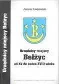 Urzędnicy miejscy Bełżyc od XV do końcaXVIII wieku - Janusz Łosowski