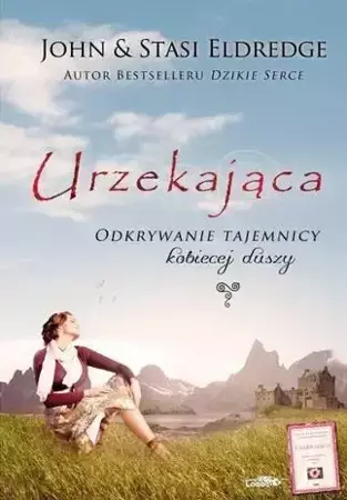 Urzekająca. Odkrywanie tajemnicy kobiecej duszy TW - John & Stasi Eldredge