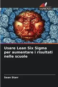 Usare Lean Six Sigma per aumentare i risultati nelle scuole - Starr Sean