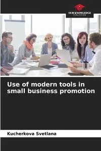 Use of modern tools in small business promotion - Svetlana Kucherkova