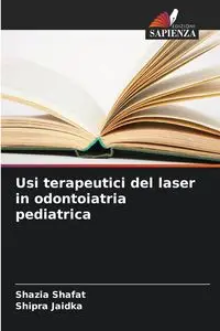 Usi terapeutici del laser in odontoiatria pediatrica - Shafat Shazia