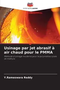 Usinage par jet abrasif à air chaud pour le PMMA - Reddy Y.Rameswara