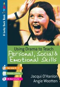 Using Drama to Teach Personal, Social and Emotional Skills - Jacqui O'Hanlon