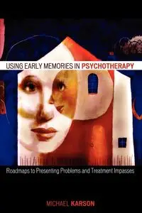 Using Early Memories in Psychotherapy - Michael Karson