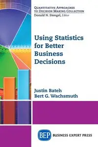 Using Statistics for Better Business Decisions - Justin Bateh