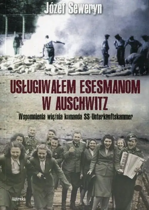 Usługiwałem esesmanom w Auschwitz - Józef Seweryn