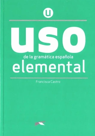 Uso de la gramatica espanola. Elemental + online - Francisca Castro