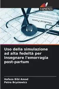 Uso della simulazione ad alta fedeltà per insegnare l'emorragia post-partum - Bibi Amod Hafaza