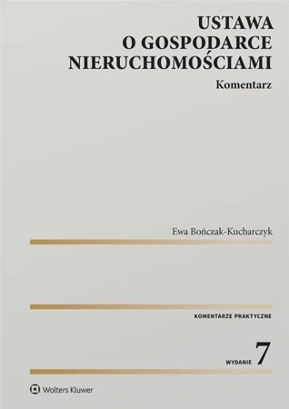 Ustawa o gospodarce nieruchomościami. Komentarz - Ewa Bończak-Kucharczyk