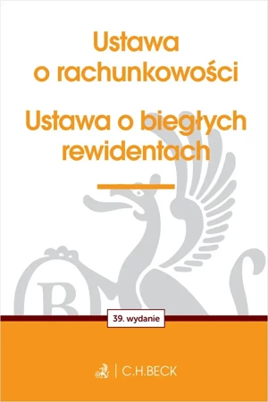 Ustawa o rachunkowości oraz ustawa o biegłych rewidentach wyd. 39 - Opracowanie zbiorowe