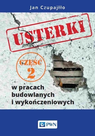 Usterki w pracach budowlanych i wykończeniowych Część 2 - Jan Czupajłło