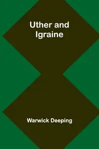 Uther and Igraine - Deeping Warwick