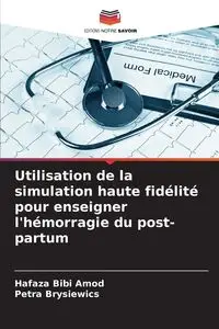 Utilisation de la simulation haute fidélité pour enseigner l'hémorragie du post-partum - Bibi Amod Hafaza