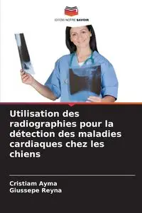 Utilisation des radiographies pour la détection des maladies cardiaques chez les chiens - Ayma Cristiam