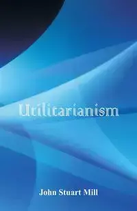 Utilitarianism - John Stuart Mill