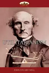 Utilitarianism - John Stuart Mill