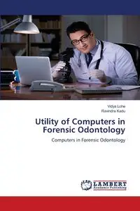 Utility of Computers in Forensic Odontology - Lohe Vidya