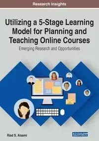 Utilizing a 5-Stage Learning Model for Planning and Teaching Online Courses - Aisami Riad S.