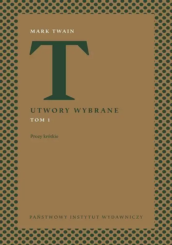 Utwory wybrane T.1 Prozy krótkie - Mark Twain