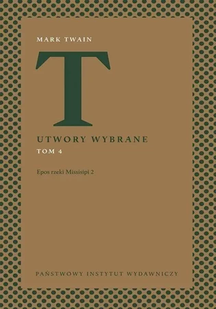 Utwory wybrane T.4 Epos rzeki Missisipi 2 - Mark Twain